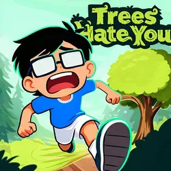 Trees Hate You